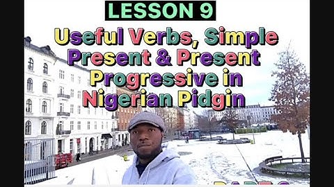 NIGERIAN PIDGIN -LESSON 9 - Simple present & Present Progressive Tenses Part 2#pidginenglish