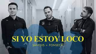 Fonseca, SanLuis - Si Yo Estoy Loco (Audio Cover) chords