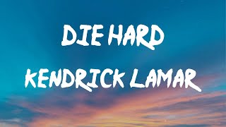 Kendrick Lamar - Die Hard (Lyrics) | Deep (I feel), deep (I feel), deep (I feel), deep