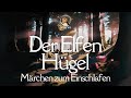 #HÖRBUCH zum 😴Einschlafen: Elfenhügel #Märchen #Gutenachtgeschichte | Lie liest Hörmärchen