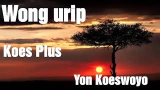 Wong urip Koes Plus #wongurip #petuahpengendaliandiri