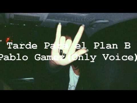 Tarde Para el Plan B – Mentality Forgotten(Only Voice) Pablo Gamez & Saul Moreno