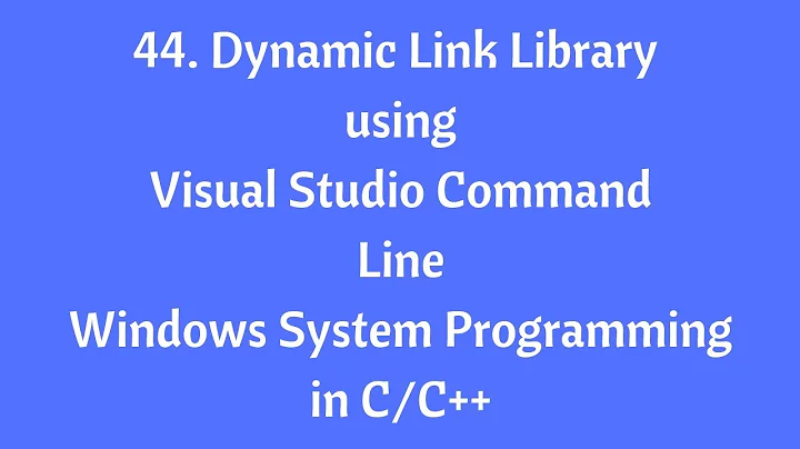44.Dynamic Link Library Using Visual Studio Command Line - Windows System Programming in C/C++