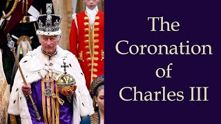 The Coronation of Charles III - Some Thoughts and Reflections