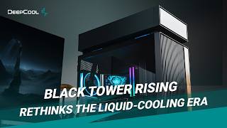 [DeepBuild] Black Tower Rising | DeepCool LT360 VISION ARGB + CL660