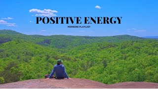 MORNING MUSIC PLAYLIST 🌷positives energy and morning chill vibes