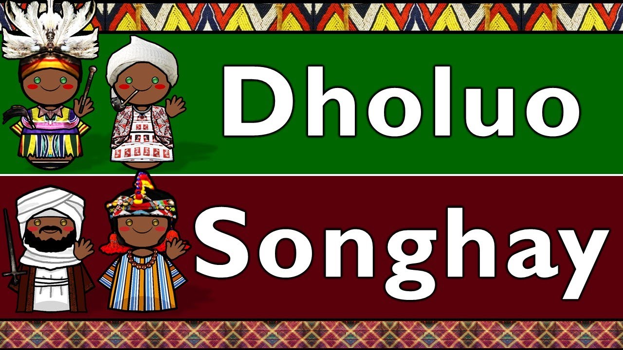 NILO-SAHARAN: DHOLUO & GAO SONGHAY