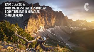 Dark Matters Feat. Jess Morgan - I Don't Believe In Miracles (Shogun Remix) [Vocal Trance Classics]