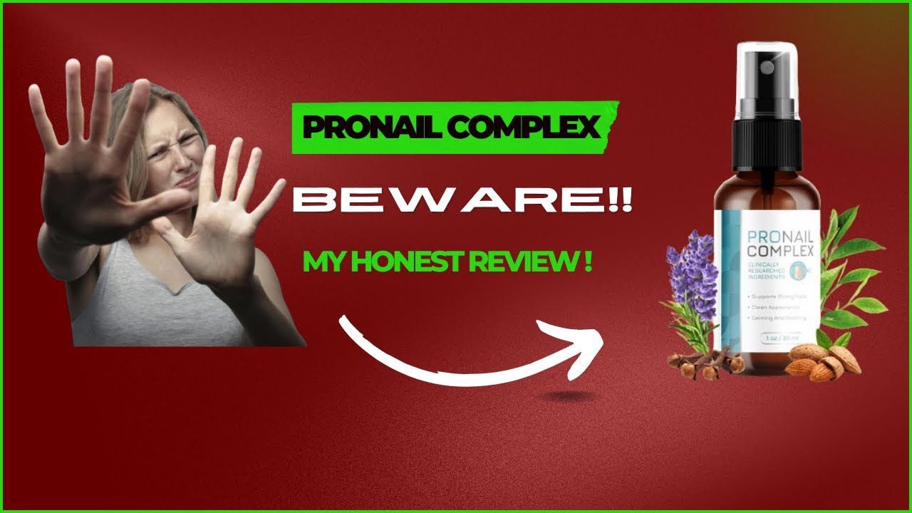 ProNail Complex Review BE CAREFUL!l pronail Complex for Fungus