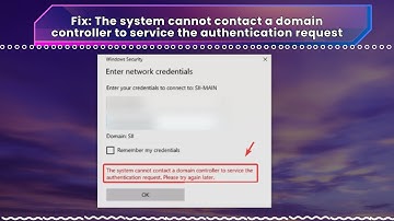 Fix The system cannot contact a domain controller to service the authentication request