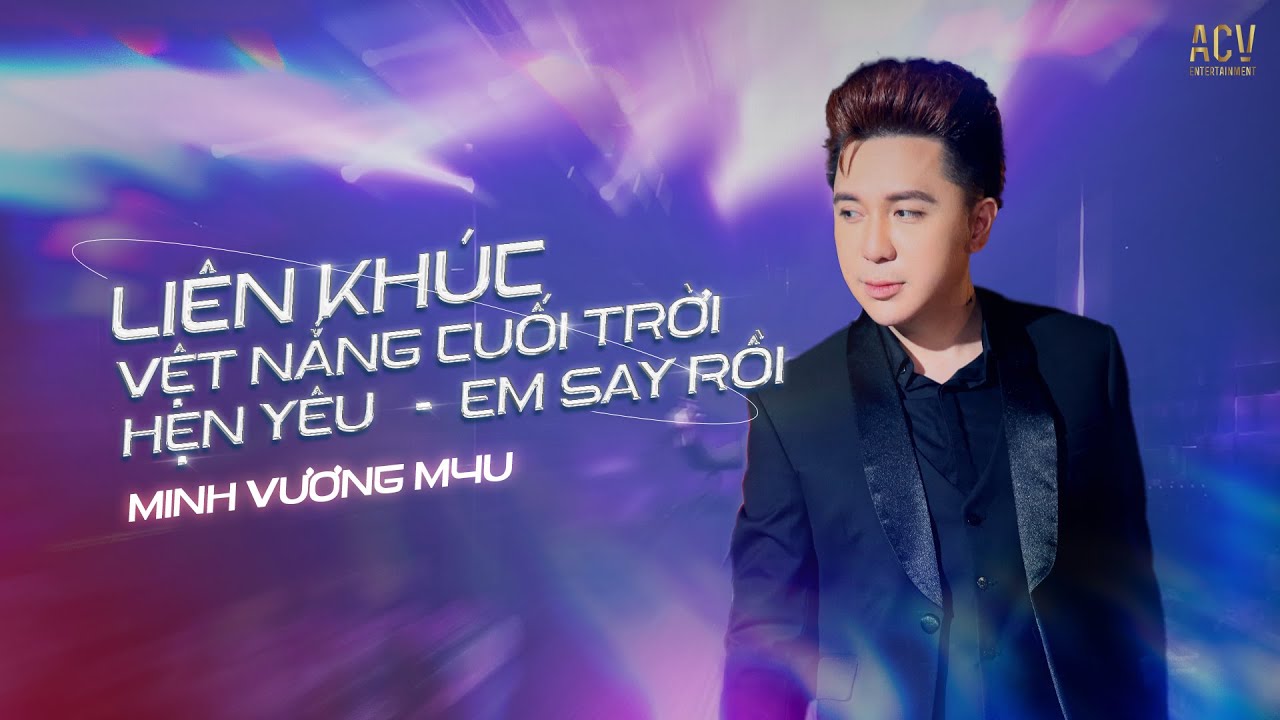 LK Vệt Nắng Cuối Trời - Hẹn Yêu - Em Say Rồi | Minh Vương M4U - New Phương Đông /Nhạc Trẻ Remix