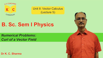 Numerical Problems: Curl | Vector Calculus | B.Sc. Sem 1 Physics | By Dr. K. C. Sharma