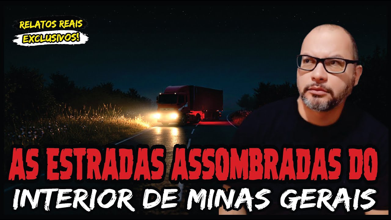AS ESTRADAS ASSOMBRADAS DO INTERIOR DE MINAS GERAIS | CASOS SOBRENATURAIS REAIS E INÉDITOS
