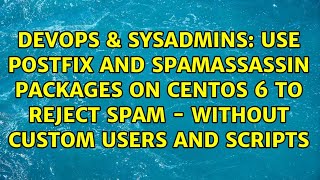 Use postfix and spamassassin packages on CentOS 6 to reject SPAM - without custom users and scripts
