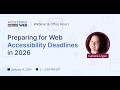 Preparing for Accessibility Deadlines in 2026 | Accessible Web Webinar