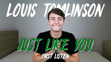 Louis Tomlinson | Just Like You (First Listen)