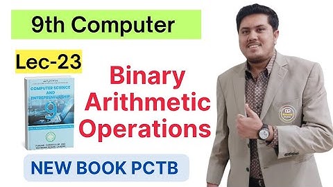Binary Arithmetic Operations | Class 9th Computer New Book 2025 | PCTB