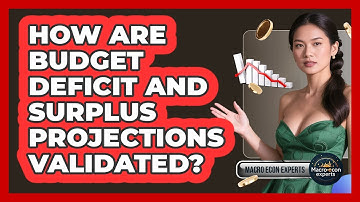 How Are Budget Deficit And Surplus Projections Validated? - Macroecon Experts