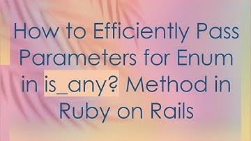 How to Efficiently Pass Parameters for Enum in is_any? Method in Ruby on Rails