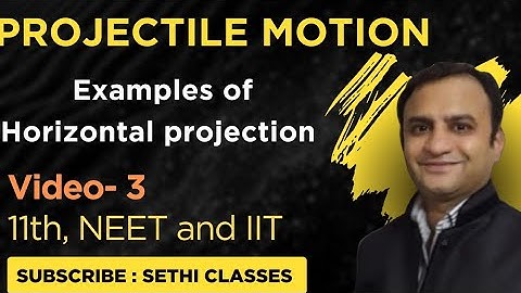 Class 11 - Projectile motion 3( Eg. of horizontal projection by Er. Vikas Sethi)
