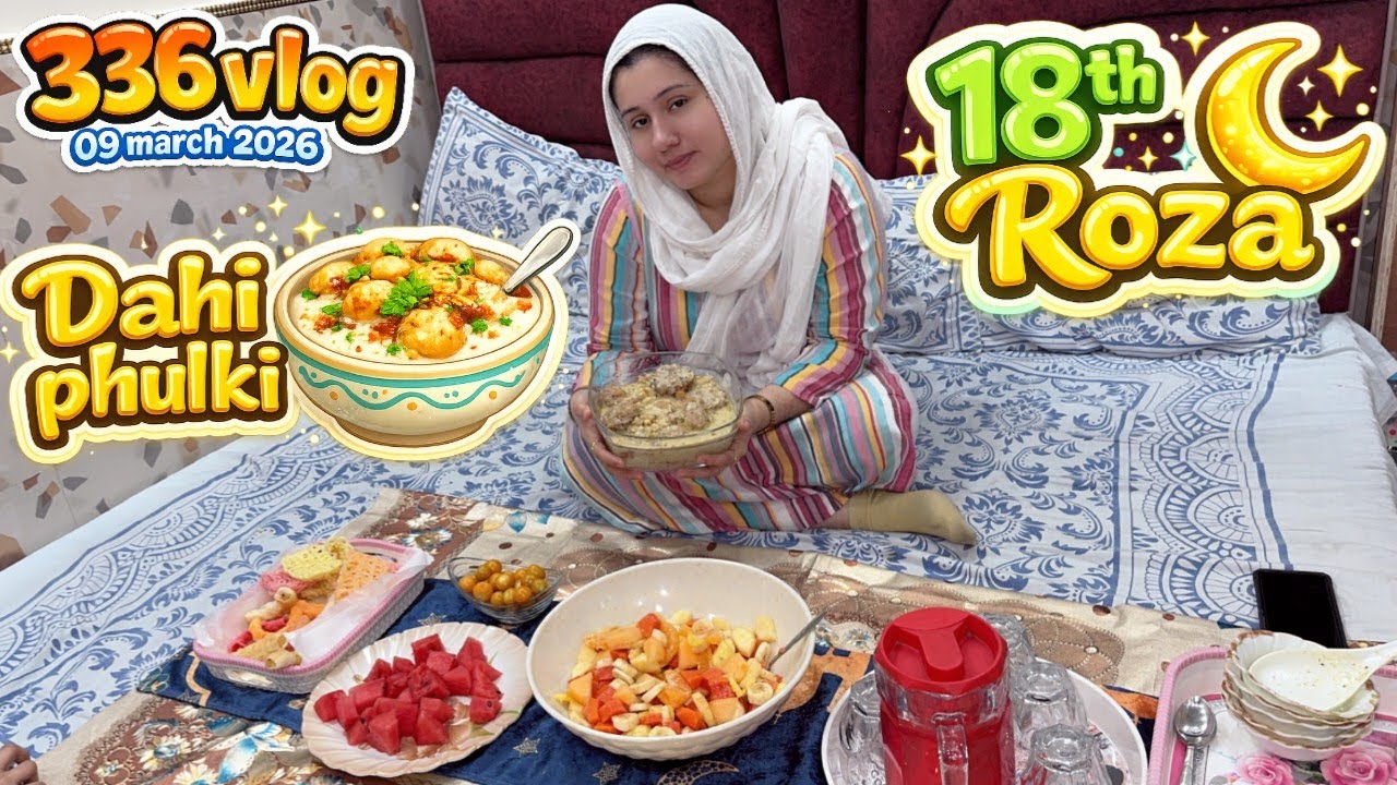 336 vlog || 09 march 2026 || 18th Roza || dahi phulki || daily routine || zebakhanmalik family vlog