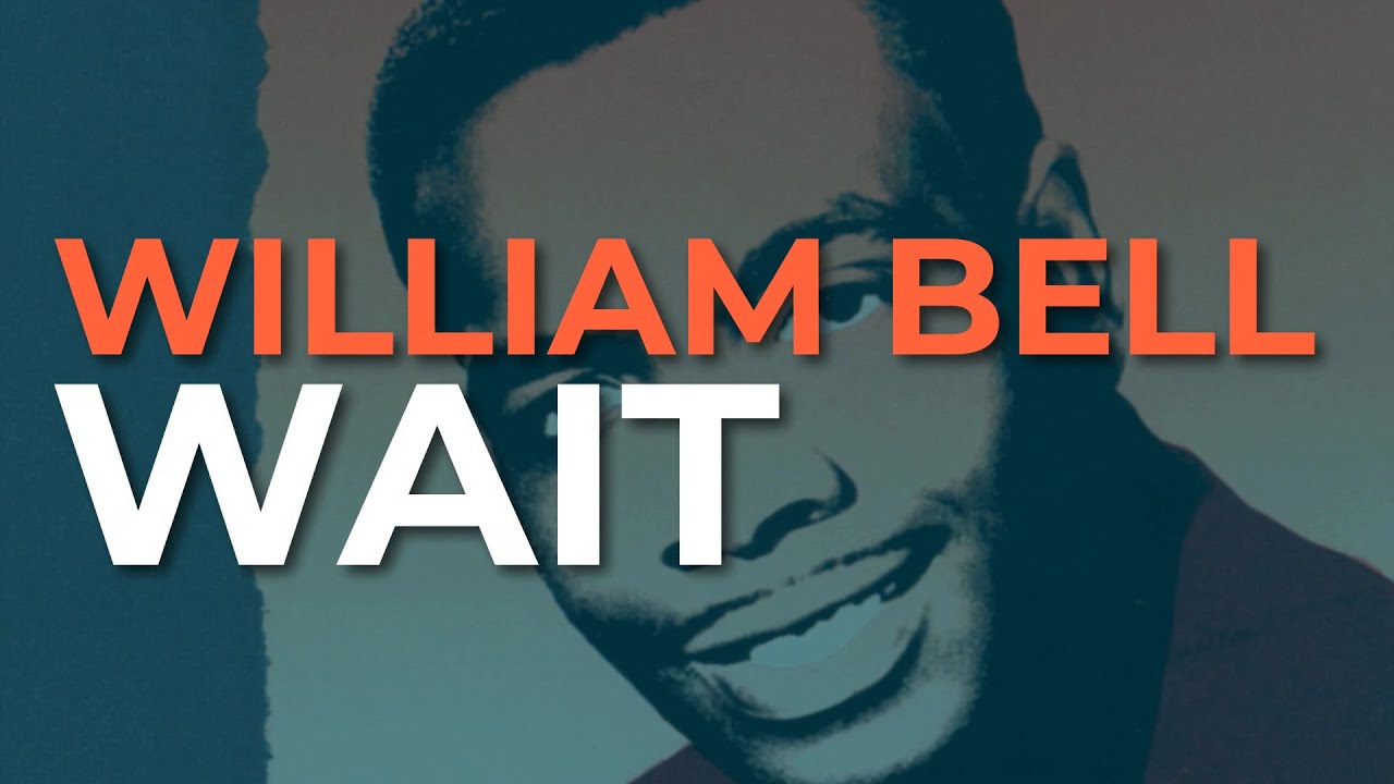 YouTubeでWilliam Bell - Wait (Official Audio)を視聴 YouTubeでWilliam Bell - Wait (Official Audio)を視聴