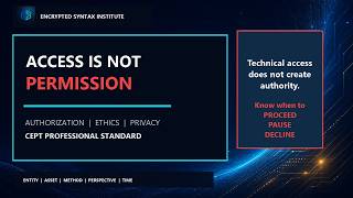 Access Is Not Permission: Authorization, Ethics & Privacy in Cybersecurity