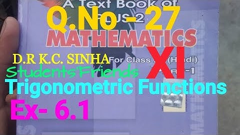 Bihar Board Math XI K.C Sinha Ex- 6.1 Q.No - 27   Trigonometric Functions Ka Solution.