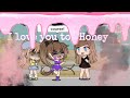 I love u too honey gacha life {meme} //Read Desc