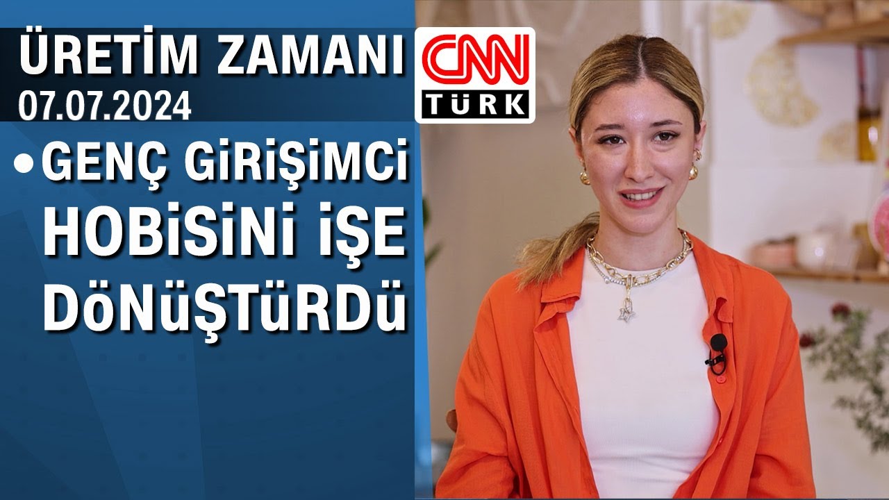 Genç girişimci hobisini işe dönüştürdü - Üretim Zamanı 07.07.2024 Pazar