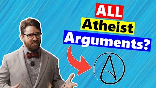 Answering All The Answers To All Atheist Arguments!