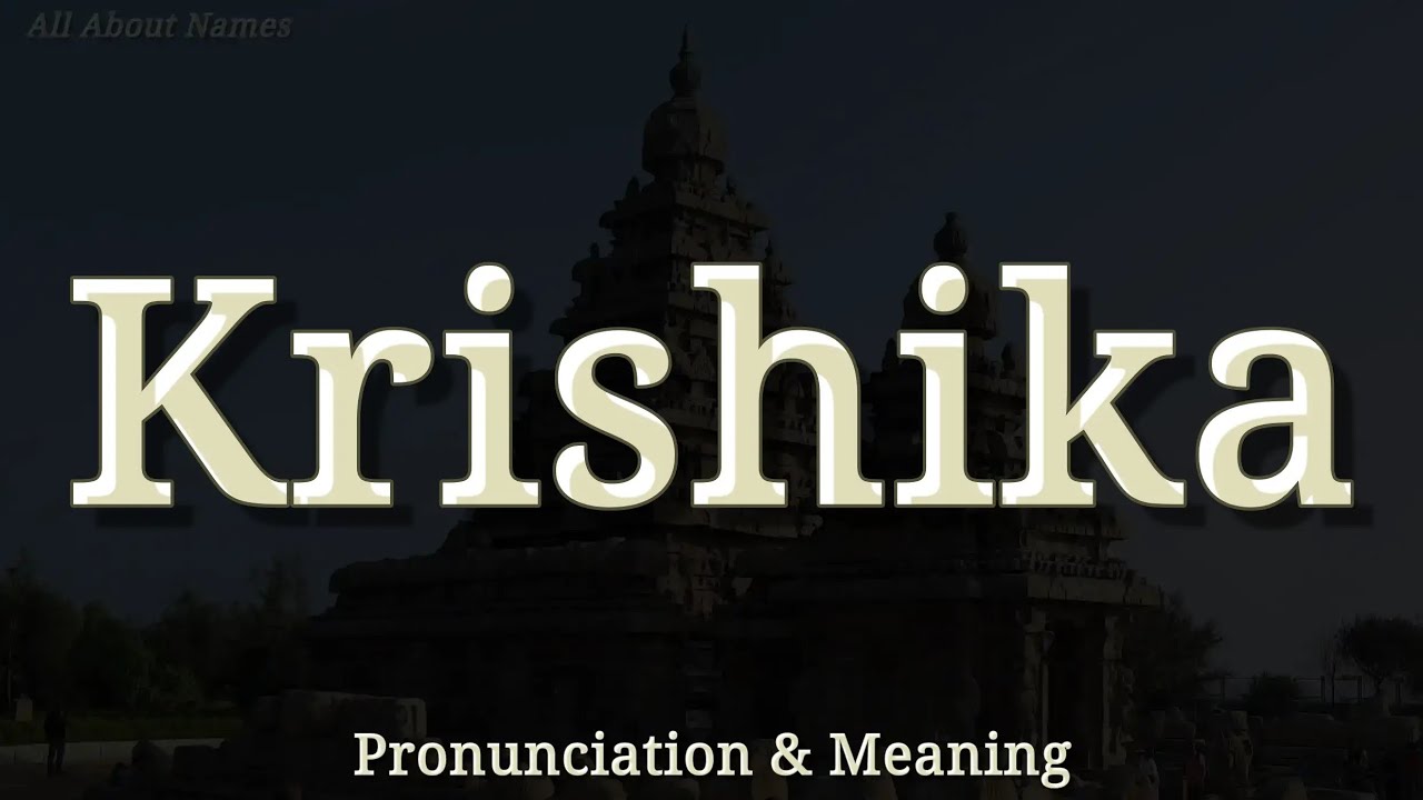 Krishika Pronunciation And Meaning YouTube Krishika Pronunciation And Meaning YouTube