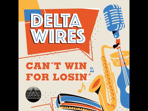 delta-wires---can't-win-for-losin'