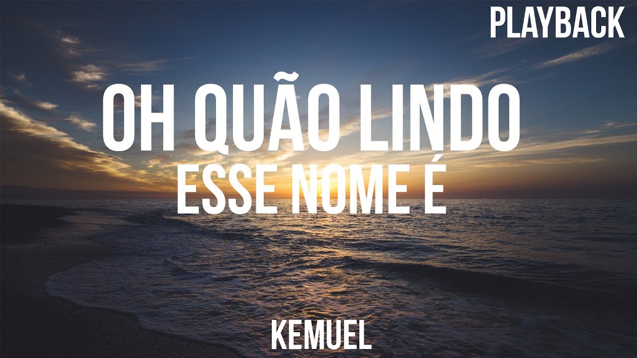 Oh Quao Lindo Esse Nome E Kemuel Playback Letra Youtube