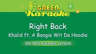 Khalid ft. A Boogie Wit Da Hoodie - Right Back (Karaoke)