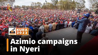 Azimio la Umoja One Kenya brigade campaign in Laikipia and Nyeri counties