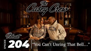 The Casey Crew Podcast Episode 204: “You Can’t Unring That Bell…”
