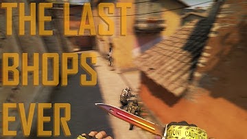 THE LAST CSGO BHOP VIDEO EVER