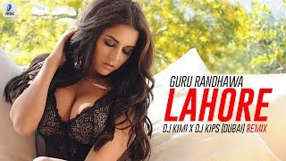Lahore (Remix) | Guru Randhawa | DJ Kimi Dubai X DJ Kips Dubai