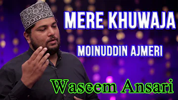 Mere Khuwaja Moinuddin Ajmeri - New Manqabat 2019 Khuwaja Ghareeb Nawaz - Waseem Ansari