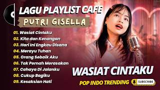 Putri Gisella - WASIAT CINTAKU - KITA DAN KENANGAN - MERAYU TUHAN || LAGU TRENDING TERPOPULER 2026