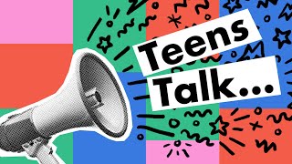 Teens Talk… Schooling