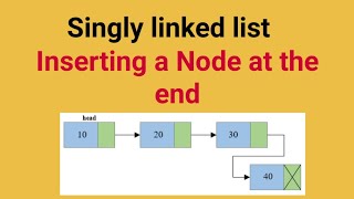 Lecture 23 : Inserting a Node at the end | singly linked list