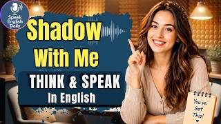 Speak English With Me Naturally | Think & Speak in English | Day 26 | English Speaking Practice