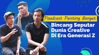 Episode 1 | Bincang Seputar Dunia Creative Di Era Generasi Z