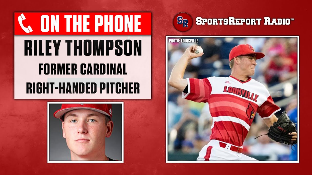Riley Thompson (Former Louisville RHP 2016-18) talks on Sports Report Radio