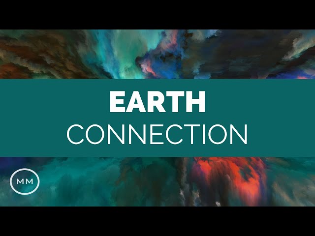 Earth Connection - Increase your Grounding, Inner Awareness, Wellbeing - Schumann Resonance Music class=