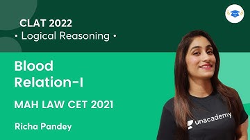 Blood Relation - I | Logical Reasoning l MAH CET 2021 l Unacademy Law | Richa Pandey