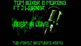 Tom Boxer \u0026 Morena feat. J Warner - Deep In Love (The Perez Brothers Remix) [DJ Dr0ìd]