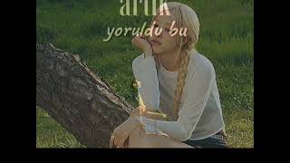 Artık yoruldu bu beden Vicdansız seni